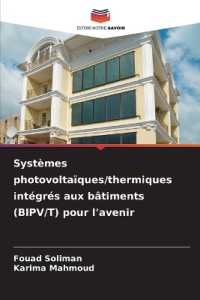Systèmes photovoltaïques/thermiques intégrés aux bâtiments (BIPV/T) pour l'avenir （2025. 180 S. 220 mm）
