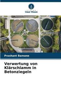 Verwertung von Klärschlamm in Betonziegeln （2025. 56 S. 220 mm）