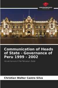 Communication of Heads of State - Governance of Peru 1999 - 2002 : Governance of the Peruvian State （2023. 160 S. 220 mm）