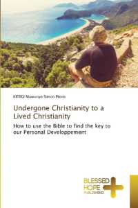 Undergone Christianity to a Lived Christianity : How to use the Bible to find the key to our Personal Developpement （2023. 184 S. 220 mm）
