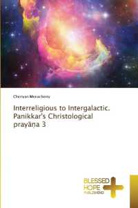 Interreligious to Intergalactic. Panikkar's Christological prayana 3 （2023. 188 S. 220 mm）