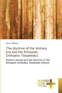 The doctrine of the Amhara era and the Ethiopian Orthodox Tewahedo1 : Amhara period and the doctrine of the Ethiopian Orthodox Tewahedo Church （2024. 84 S. 220 mm）