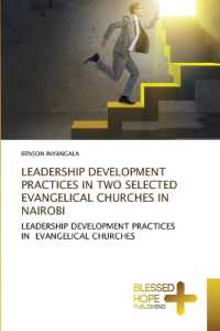 LEADERSHIP DEVELOPMENT PRACTICES IN TWO SELECTED EVANGELICAL CHURCHES IN NAIROBI : LEADERSHIP DEVELOPMENT PRACTICES IN EVANGELICAL CHURCHES （2024. 108 S. 220 mm）