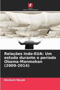 Rela&ccedil;&otilde;es Indo-EUA: Um estudo durante o per&iacute;odo Obama-Manmohan (2009-2014) （2025. 88 S. 220 mm）