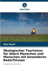 Ökologischer Tourismus für ältere Menschen und Menschen mit besonderen Bedürfnissen : Angepasster Tourismus （2024. 64 S. 220 mm）