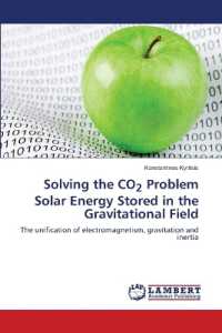 Solving the CO2 Problem Solar Energy Stored in the Gravitational Field : The unification of electromagnetism, gravitation and inertia （2021. 84 S. 220 mm）