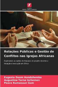 Relações Públicas e Gestão de Conflitos nas Igrejas Africanas : Explorando as razões do fracasso do projeto durante a iniciação e execução em África （2024. 56 S. 220 mm）