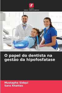 O papel do dentista na gestão da hipofosfatase （2021. 72 S. 220 mm）
