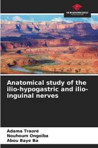 Anatomical study of the ilio-hypogastric and ilio-inguinal nerves （2022. 52 S. 220 mm）