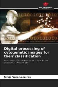 Digital processing of cytogenetic images for their classification : According to the comet assay technique for the detection of DNA damage （2024. 100 S. 220 mm）