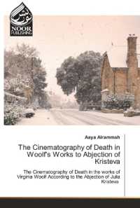 The Cinematography of Death in Woolf's Works to Abjection of Kristeva : The Cinematography of Death in the works of Virginia Woolf According to the Abjection of Julia Kristeva （2022. 236 S. 220 mm）