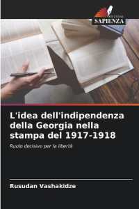L'idea dell'indipendenza della Georgia nella stampa del 1917-1918 : Ruolo decisivo per la libertà （2024. 112 S. 220 mm）