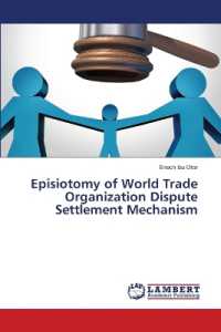 Episiotomy of World Trade Organization Dispute Settlement Mechanism （2021. 148 S. 220 mm）