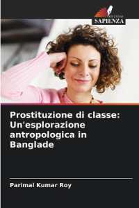 Prostituzione di classe: Un'esplorazione antropologica in Banglade （2024. 68 S. 220 mm）