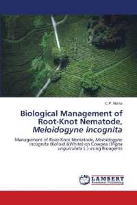 Biological Management of Root-Knot Nematode, Meloidogyne incognita : Management of Root-Knot Nematode, Meloidogyne incognita (Kofoid &White) on Cowpea (Vigna unguiculata L.) using Bioagents （2022. 72 S. 220 mm）