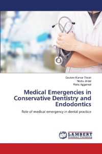 Medical Emergencies in Conservative Dentistry and Endodontics : Role of medical emergency in dental practice （2022. 100 S. 220 mm）