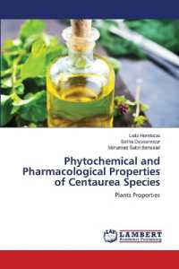 Phytochemical and Pharmacological Properties of Centaurea Species : Plants Properties （2022. 52 S. 220 mm）