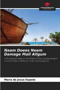 Naam Doees Neem Damage Mall Allgum : A Portuguese View on the Origin of the Lusodescendant Communities of Malacca, Tugu and Singapore （2023. 348 S. 220 mm）