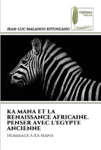 KA MANA ET LA RENAISSANCE AFRICAINE. PENSER AVEC L'EGYPTE ANCIENNE : Hommage à Kä Mana （2022. 52 S. 220 mm）