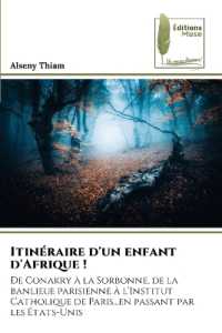 Itin&eacute;raire d'un enfant d'Afrique ! : De Conakry &agrave; la Sorbonne, de la banlieue parisienne &agrave; l'Institut Catholique de Paris...en passant par les &Eacute;tats-Unis （2022. 52 S. 220 mm）