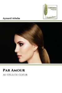 Par Amour : au del&agrave; du coeur （2023. 104 S. 220 mm）