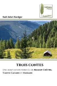 TROIS CONTES : Une adaptation versifiée de Maman Chèvre, Tante Cafard et Hassani （2023. 76 S. 220 mm）