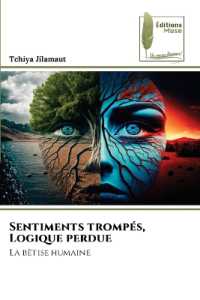 Sentiments tromp&eacute;s, Logique perdue : La b&ecirc;tise humaine （2023. 52 S. 220 mm）