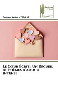 Le Coeur Écrit : Un Recueil de Poèmes d'Amour Intense （2023. 64 S. 220 mm）
