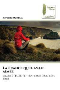 La France qu'il avait aim&eacute;e : Libert&eacute; - Egalit&eacute; - Fraternit&eacute;: Un r&ecirc;ve bris&eacute; （2023. 128 S. 220 mm）