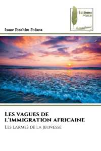 Les vagues de l'immigration africaine : Les larmes de la jeunesse （2023. 116 S. 220 mm）