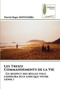 Les Treize Commandements de la Vie : Le respect des règles vous conduira plus loin que votre génie. （2023. 168 S. 220 mm）