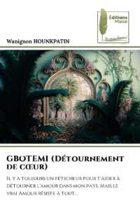 GBOTEMI (Détournement de coeur) : Il y a toujours un féticheur pour t'aider à détourner l'amour dans mon pays. Mais le vrai Amour résiste à tout... （2023. 60 S. 220 mm）