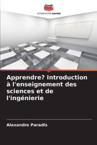 Apprendre? Introduction à l'enseignement des sciences et de l'ingénierie