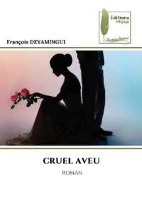 CRUEL AVEU : ROMAN （2025. 64 S. 220 mm）