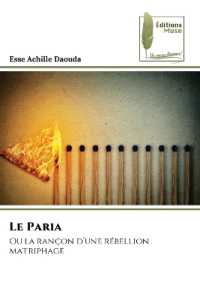 Le Paria : Ou la rançon d'une rébellion matriphage （2024. 136 S. 220 mm）