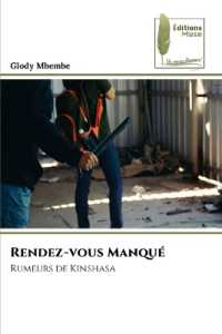 Rendez-vous Manqué : Rumeurs de Kinshasa （2024. 144 S. 220 mm）
