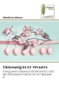 Trisomiques et vivants : Cinquante exemples de r&eacute;ussites chez des personnes porteuses de trisomie 21 （2024. 68 S. 220 mm）