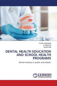 DENTAL HEALTH EDUCATION AND SCHOOL HEALTH PROGRAMS : Dental wellness in public and schools （2025. 136 S. 220 mm）