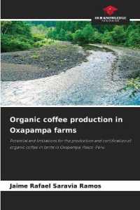 Organic coffee production in Oxapampa farms : Potential and limitations for the production and certification of organic coffee in farms in Oxapampa, Pasco-Peru （2022. 132 S. 220 mm）