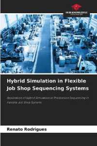Hybrid Simulation in Flexible Job Shop Sequencing Systems : Application of Hybrid Simulation to Production Sequencing in Flexible Job Shop Systems （2022. 116 S. 220 mm）