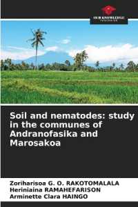 Soil and nematodes: study in the communes of Andranofasika and Marosakoa （2022. 68 S. 220 mm）