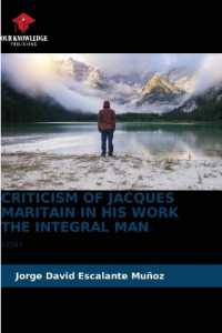 CRITICISM OF JACQUES MARITAIN IN HIS WORK THE INTEGRAL MAN : ESSAY （2022. 52 S. 220 mm）