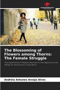 The Blossoming of Flowers among Thorns: The Female Struggle : The Experience of Peasant Women in the Jequitinhonha Valley for the Access to Education （2022. 168 S. 220 mm）