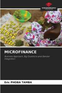 MICROFINANCE : Business Approach, Big Questions and Gender Integration （2022. 108 S. 220 mm）