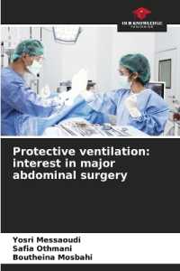 Protective ventilation: interest in major abdominal surgery （2022. 52 S. 220 mm）