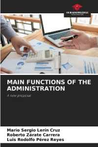 MAIN FUNCTIONS OF THE ADMINISTRATION : A new proposal （2022. 100 S. 220 mm）