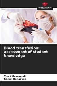 Blood transfusion: assessment of student knowledge （2022. 56 S. 220 mm）