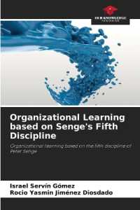 Organizational Learning based on Senge's Fifth Discipline : Organizational learning based on the fifth discipline of Peter Senge （2022. 144 S. 220 mm）