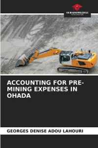 ACCOUNTING FOR PRE-MINING EXPENSES IN OHADA （2022. 124 S. 220 mm）