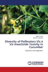 Diversity of Pollinators Vis á Vis Insecticide Toxicity in Cucumber : Dynamics and Approach （2022. 248 S. 220 mm）